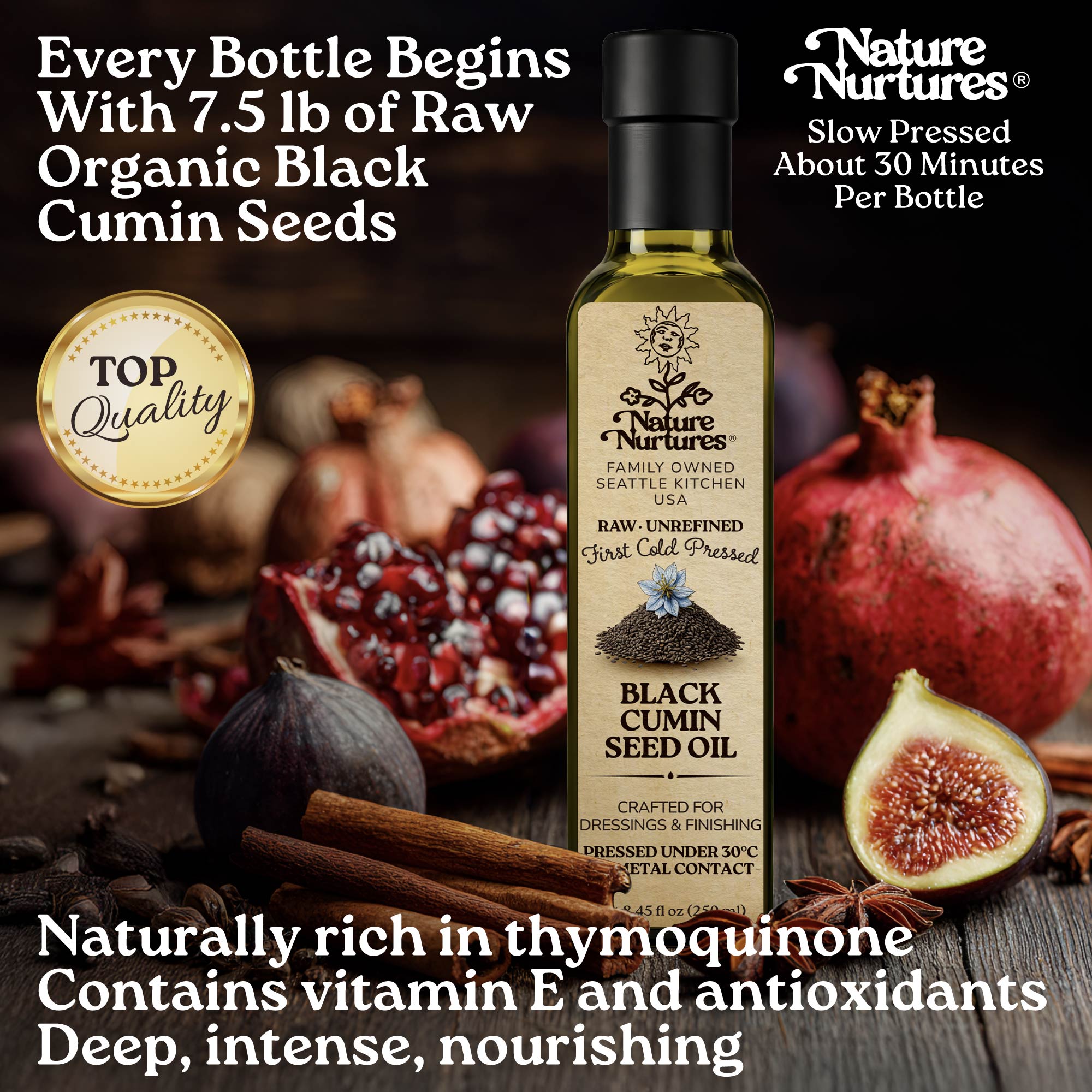 Every bottle begins with 7.5 lb of raw organic black cumin seeds, marked by top quality and slowly pressed for about 30 minutes, carrying the patience of something made with care, as if time itself slows down for it. Naturally rich in thymoquinone, vitamin E, and antioxidants, it feels deep, intense, and nourishing.