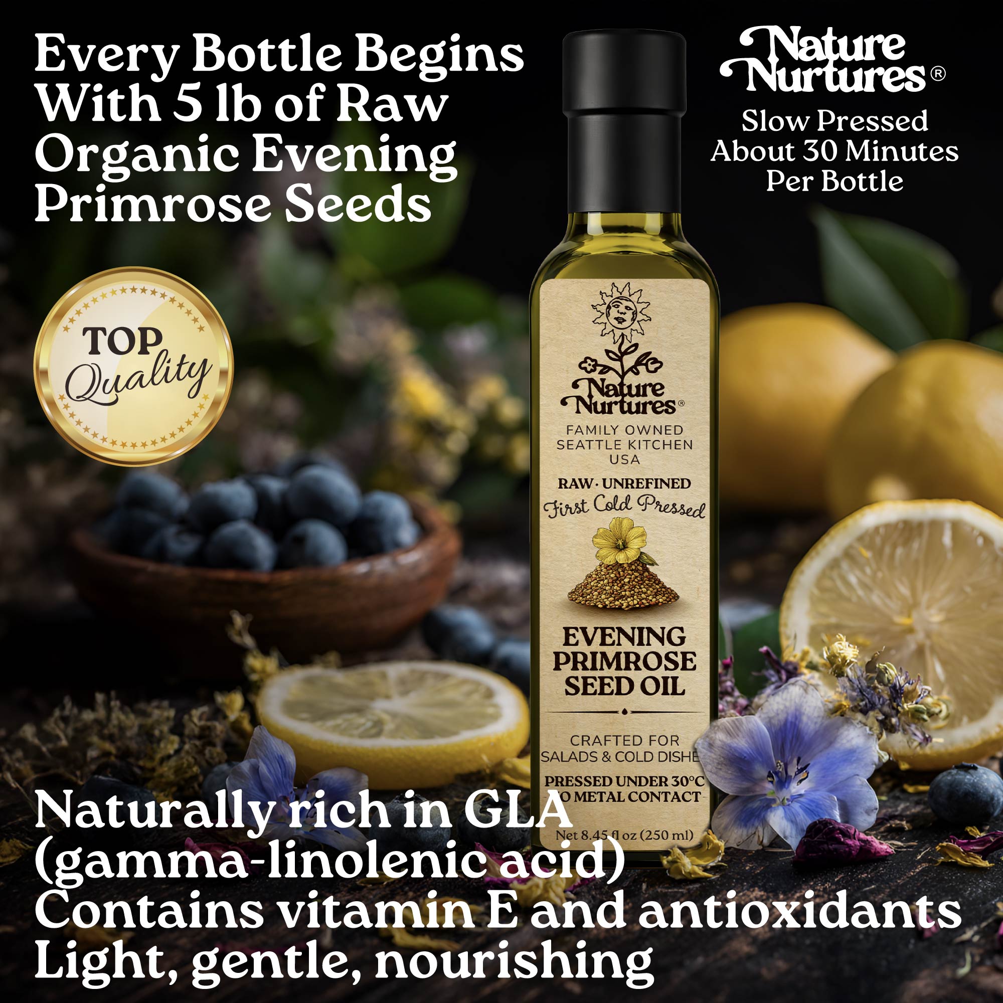 Every bottle begins with 5 lb of raw organic evening primrose seeds, marked by top quality and slowly pressed for about 30 minutes, carrying the patience of something made with care, quiet and deliberate. Naturally rich in GLA, vitamin E, and antioxidants, it feels light, gentle, and nourishing.