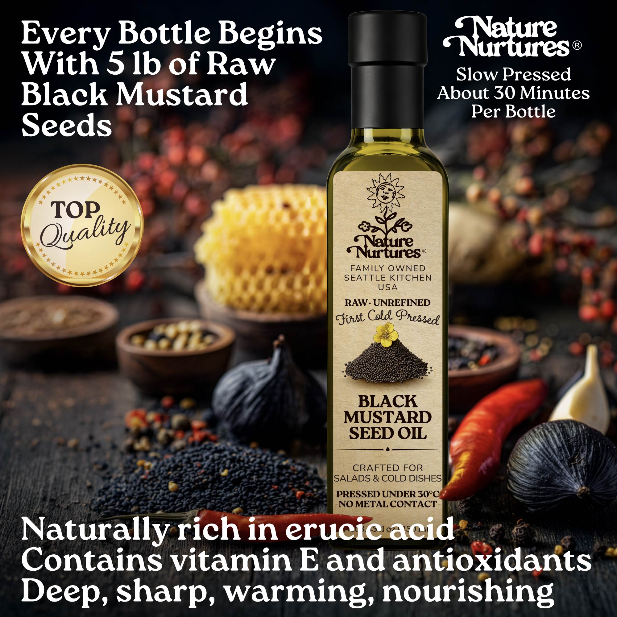 Every bottle begins with 5 lb of raw black mustard seeds, marked by top quality and slowly pressed for about 30 minutes, carrying the patience of something made with care, bold in character and naturally expressive. Naturally rich in erucic acid, vitamin E, and antioxidants, it feels deep, sharp, warming, and nourishing.