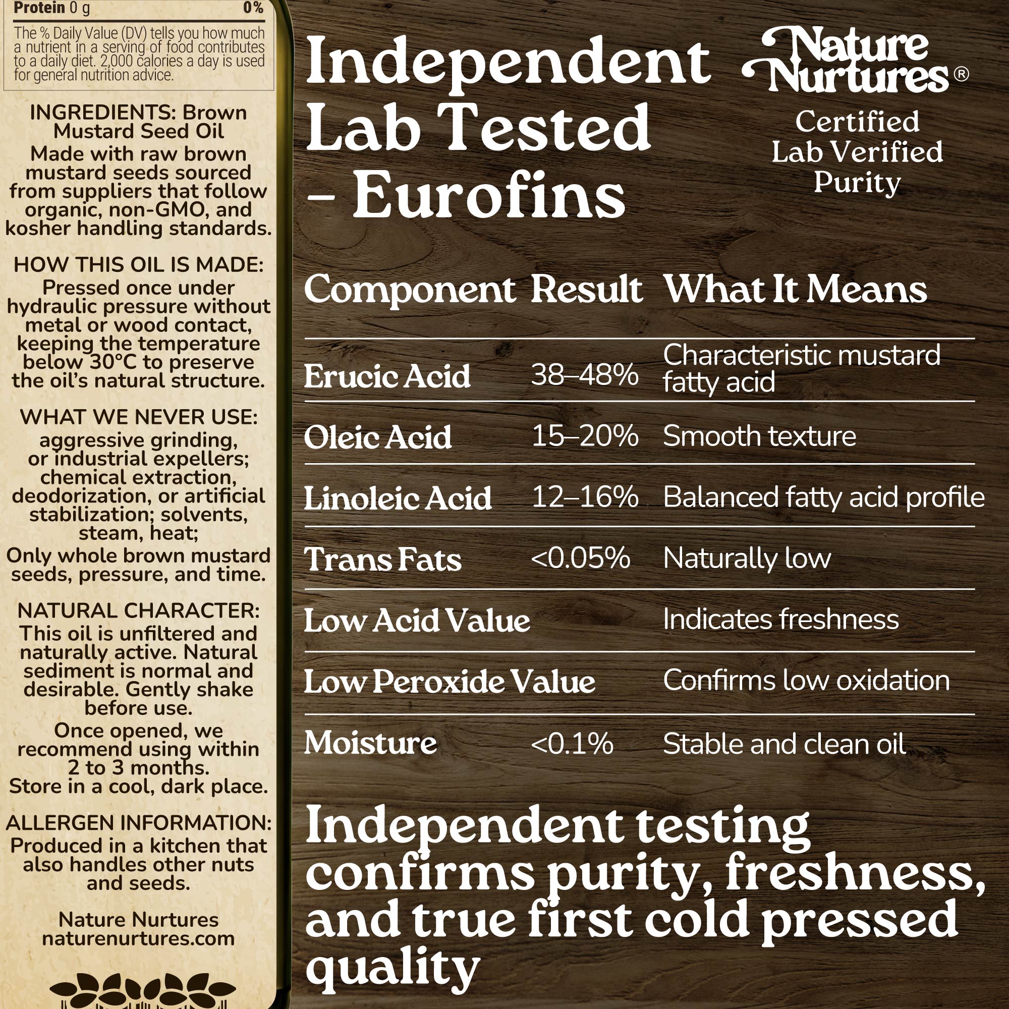 This care is confirmed through independent lab testing by Eurofins, where purity, freshness, and true first cold pressed quality are proven. Pressed once below 30°C without metal or wood contact, the oil keeps its natural structure, rich, clean, and true to its origin.
