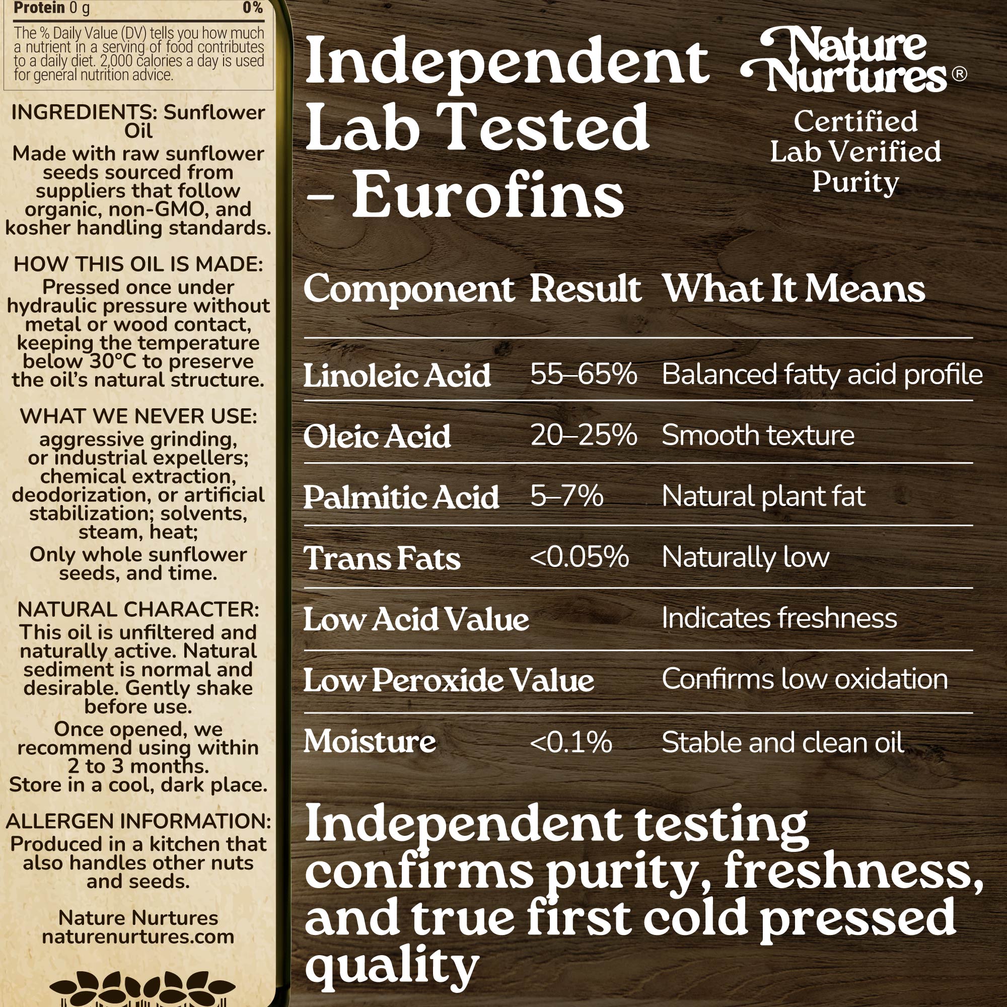This care is confirmed through independent lab testing by Eurofins, where purity, freshness, and true first cold pressed quality are proven. Pressed once below 30°C without metal or wood contact, the oil keeps its natural structure, clean, stable, and true to its origin.